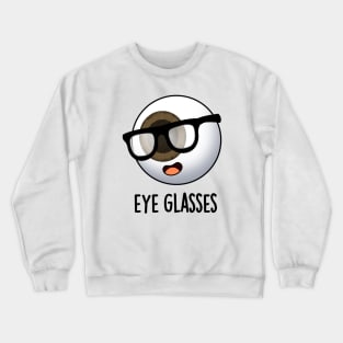 Eye Glasses Funny Eyeball Puns Crewneck Sweatshirt